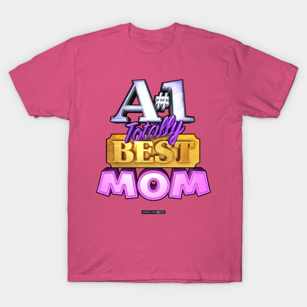 A#1 TOTALLY BEST MOM T-Shirt by MannArtt